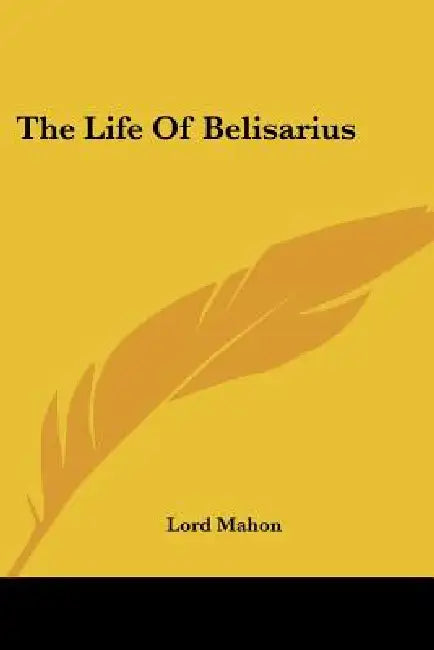 The Life of Belisarius by Lord Mahon
