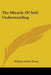 The Miracle Of Self-Understanding by William Arthur Evans