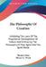The Philosophy Of Creation: Unfolding The Laws Of The Progressive Development Of Nature And Embracing The Philosophy Of Man, Spirit And The Spirit Wor by Thomas Paine, Horace G. Wood