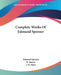 Complete Works Of Edmund Spenser by Edmund Spenser, R. Morris, J. W. Hales