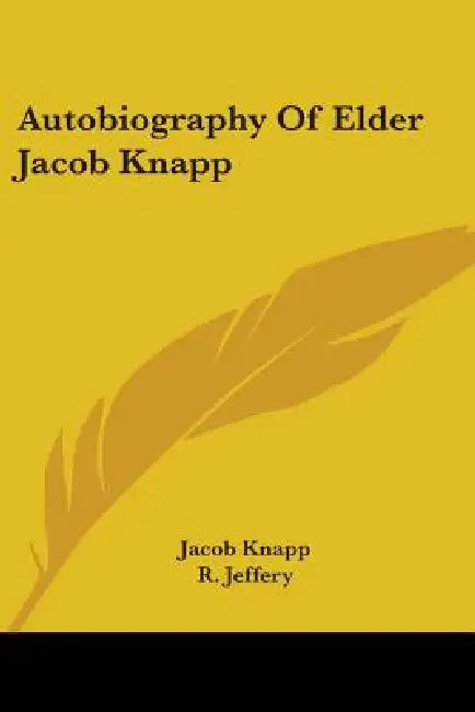 Autobiography Of Elder Jacob Knapp by Jacob Knapp, R. Jeffery