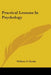 Practical Lessons In Psychology by William O. Krohn