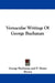 Vernacular Writings Of George Buchanan by George Buchanan, P. Hume Brown