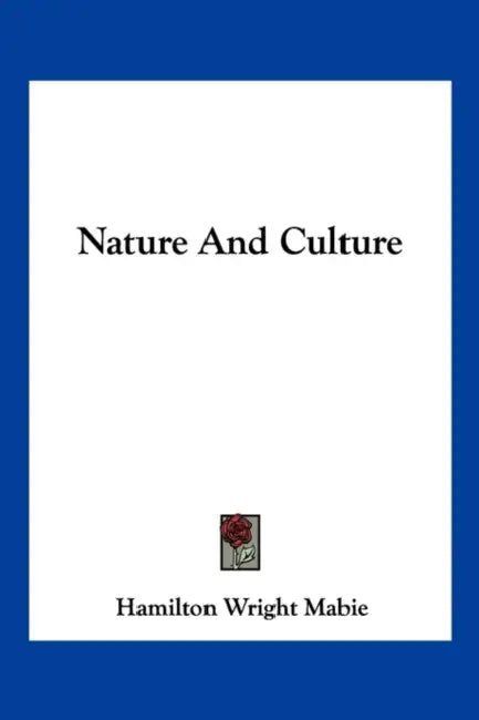Nature And Culture by Hamilton Wright Mabie
