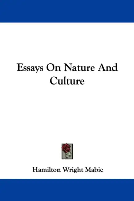 Essays On Nature And Culture by Hamilton Wright Mabie
