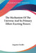 The Mechanism Of The Universe And Its Primary Effort-Exerting Powers by Augustus Fendler