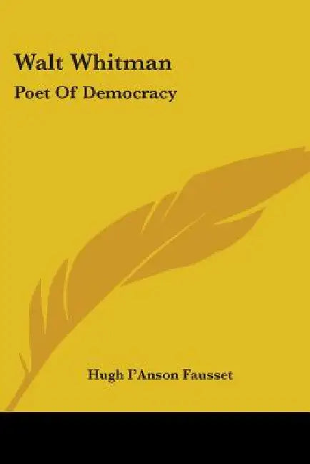 Walt Whitman: Poet Of Democracy by Hugh I'anson Fausset