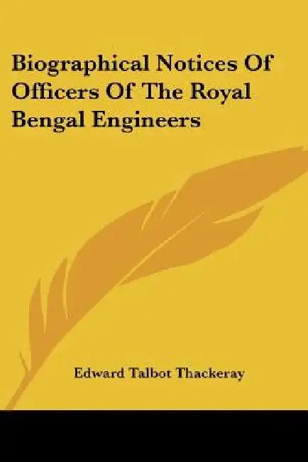 Biographical Notices Of Officers Of The Royal Bengal Engineers by Edward Talbot Thackeray