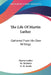 The Life Of Martin Luther: Gathered From His Own Writings by Martin Luther, M. Michelet, G. H. Smith