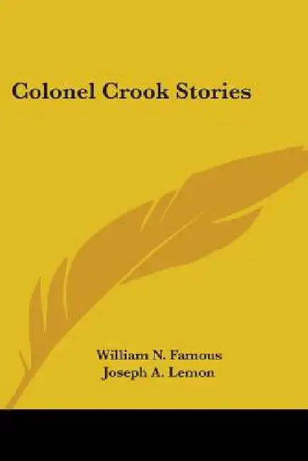 Colonel Crook Stories by William N. Famous, Joseph A. Lemon
