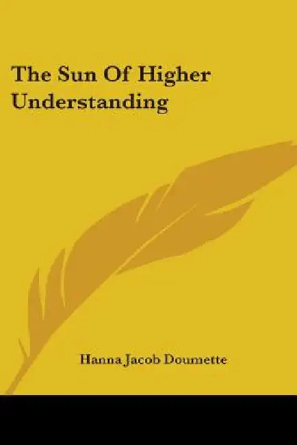 The Sun Of Higher Understanding by Hanna Jacob Doumette