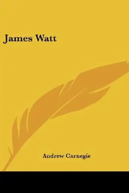 James Watt by Andrew Carnegie