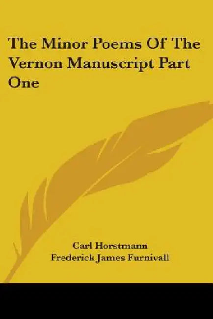The Minor Poems Of The Vernon Manuscript Part One by Carl Horstmann, Frederick James Furnivall