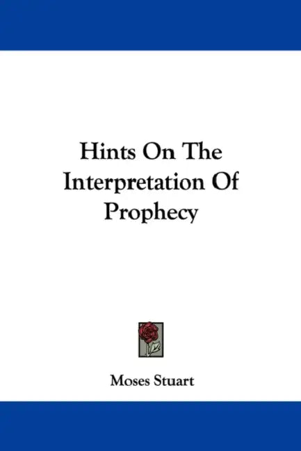 Hints On The Interpretation Of Prophecy by Moses Stuart