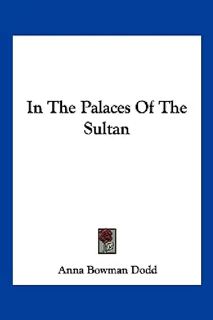 In the Palaces of the Sultan by Anna Bowman Dodd