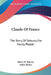 Claude Of France: The Story Of Debussy For Young People by Harry B. Harvey, Salcia Bahnc