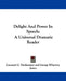 Delight And Power In Speech: A Universal Dramatic Reader by Leonard G. Nattkemper, George Wharton James