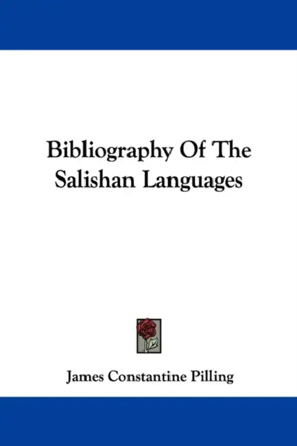 Bibliography Of The Salishan Languages by James Constantine Pilling