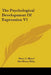 The Psychological Development Of Expression V1 by Mary A. Blood, Ida Morey Riley