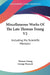 Miscellaneous Works Of The Late Thomas Young V2: Including His Scientific Memoirs by Thomas Young, George Peacock