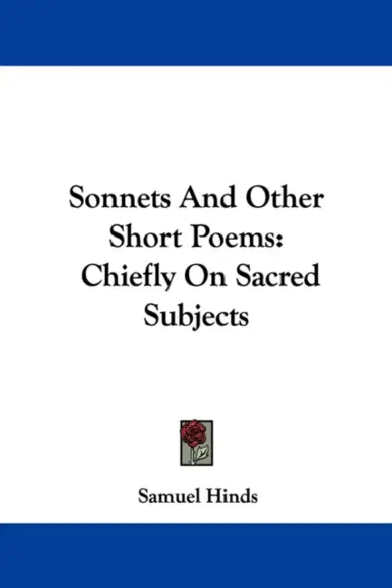 Sonnets And Other Short Poems: Chiefly On Sacred Subjects by Samuel Hinds