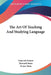 The Art Of Teaching And Studying Language by Francois Gouin, Howard Swan, Victor Betis