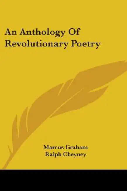 An Anthology Of Revolutionary Poetry by Marcus Graham, Ralph Cheyney, Lucia Trent