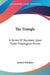The Triangle: A Series Of Numbers Upon Three Theological Points by Samuel Whelpley