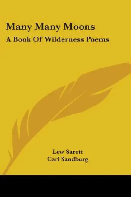 Many Many Moons: A Book Of Wilderness Poems by Lew Sarett, Carl Sandburg