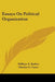 Essays On Political Organization by William E. Barber, Charles G. Came, C. Goepp
