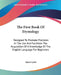 The First Book Of Etymology: Designed To Promote Precision In The Use And Facilitate The Acquisition Of A Knowledge Of The English Language For Beginn by James Lynd