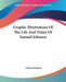 Graphic Illustrations Of The Life And Times Of Samuel Johnson by Samuel Johnson