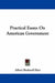 Practical Essays On American Government by Albert Bushnell Hart