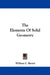 The Elements Of Solid Geometry by William C. Bartol