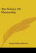 The Science Of Mastership by Samuel Robert Maxwell