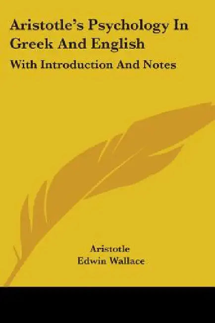 Aristotle's Psychology In Greek And English: With Introduction And Notes by Aristotle, Edwin Wallace