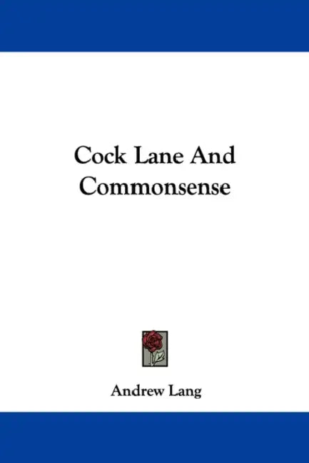 Cock Lane And Commonsense by Andrew Lang