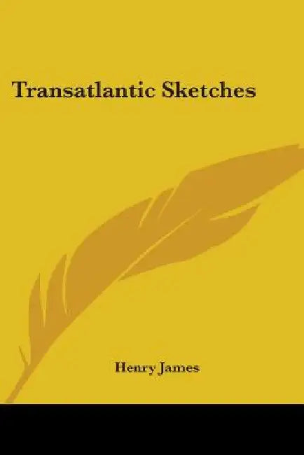 Transatlantic Sketches by Jr. James Henry