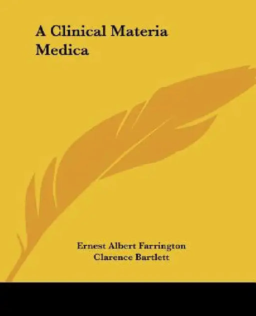 A Clinical Materia Medica by Ernest Albert Farrington, Clarence Bartlett, S. Lilienthal