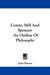 Comte, Mill And Spencer: An Outline Of Philosophy by John Watson
