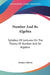 Number And Its Algebra: Syllabus Of Lectures On The Theory Of Number And Its Algebra by Arthur Lefevre