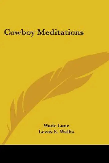 Cowboy Meditations by Wade Lane, Lewis E. Wallis