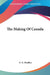 The Making Of Canada by A. G. Bradley