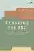 Remaking the ANC: Party Change in South Africa and the Global South by Anthony Butler
