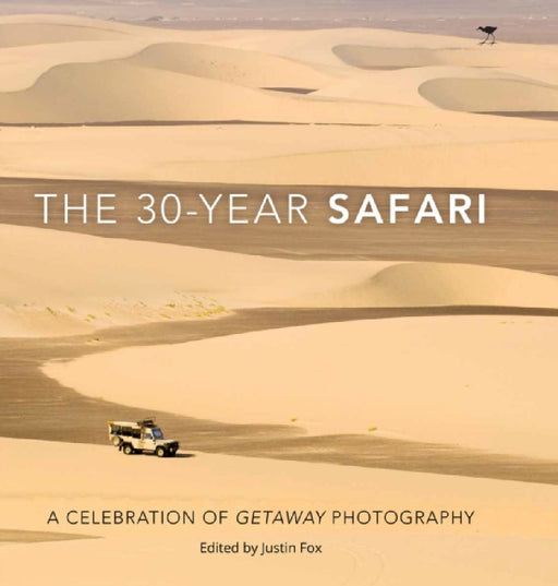 The 30-Year Safari: A Celebration of Getaway Photography by Justin Fox