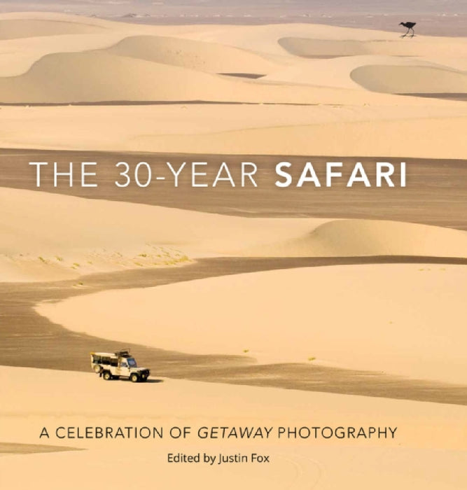 The 30-Year Safari: A Celebration of Getaway Photography by Justin Fox