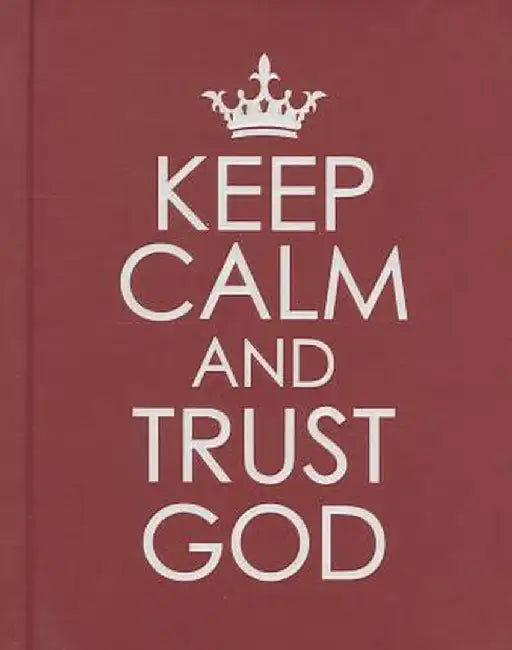 Keep Calm and Trust God by Christian Art Gifts
