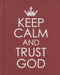 Keep Calm and Trust God by Christian Art Gifts