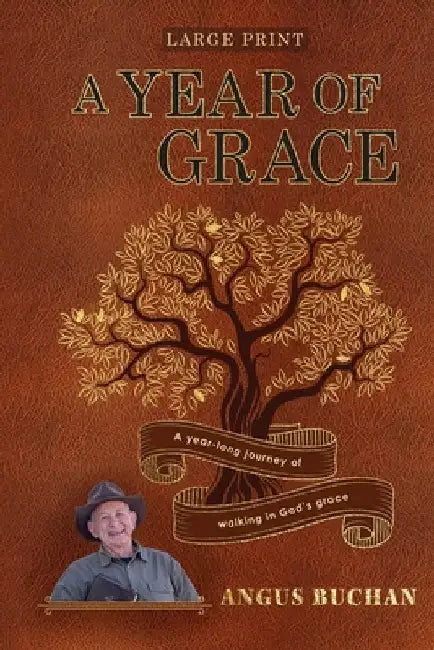 A Year of Grace: A year-long journey walking in God's grace by Angus Buchan
