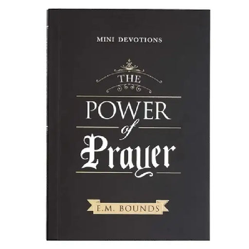 Mini Devotions the Power of Prayer by Edward M. Bounds